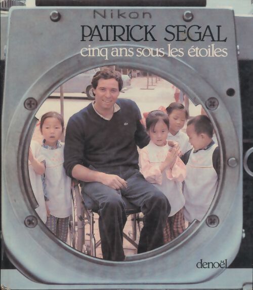 Cinq ans sous les étoiles - Patrick Segal - Livre
