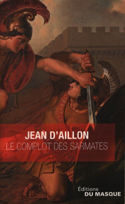 Le complot des sarmates suivi de la tarasque - Jean D'Aillon - Livre