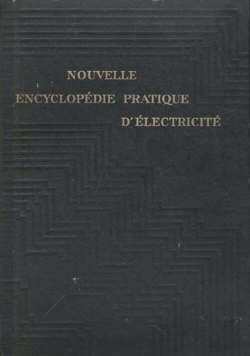 Nouvelle encyclopédie pratique d'électricité Quillet Tome I - Collectif - Livre