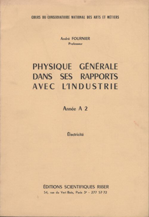 Physique générale dans ses rapports avec l'industrie année a 2 - André Fournier - Livre