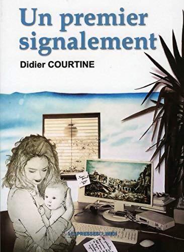 Un premier signalement - Didier Courtine - Livre