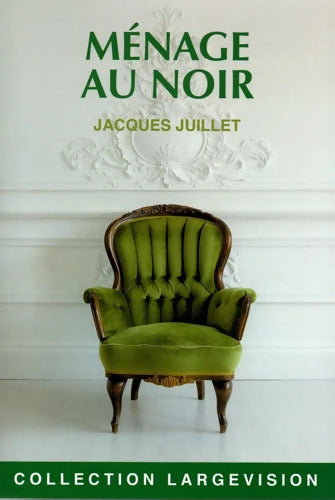 Ménage au noir - Jacques Juillet - Livre