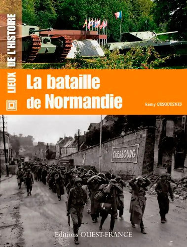 La Bataille de Normandie - Rémy Desquesnes - Livre