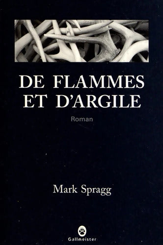 De flammes et d'argile - Mark Spragg - Livre