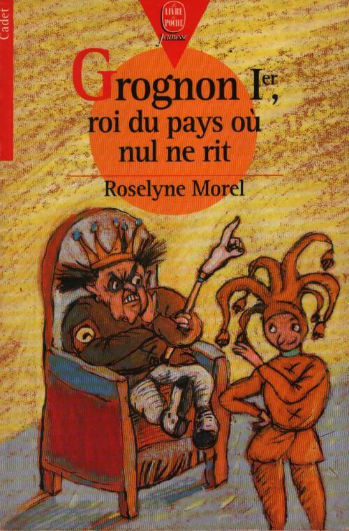 Grognon I er roi du pays ou nul ne rit - Roselyne Morel - Livre