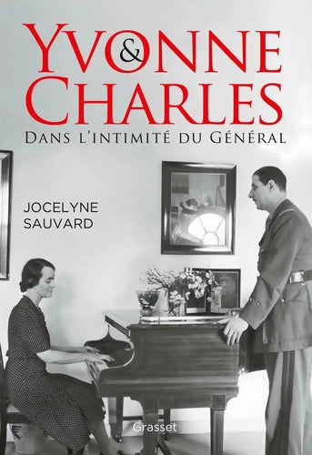Yvonne et Charles : Dans l'intimité du Général - Jocelyne Sauvard - Livre