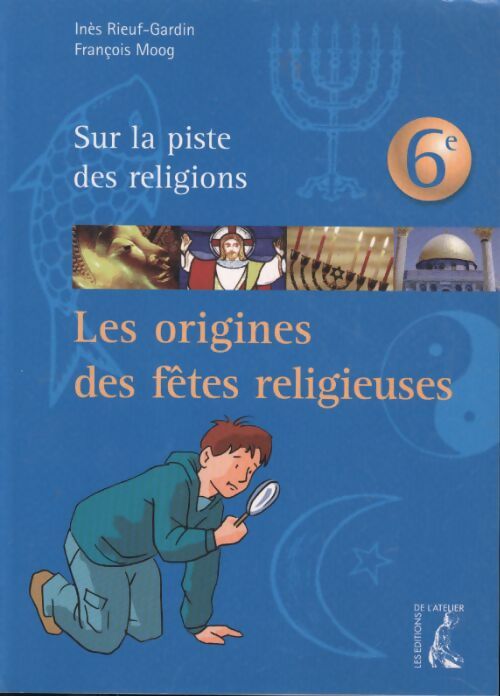 Les origines des fêtes religieuses 6ème - F. Moog - Livre