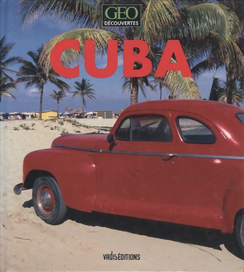 Cuba - geo découvertes - Sioen Gérard ; Wilmes Jacqueline - Livre