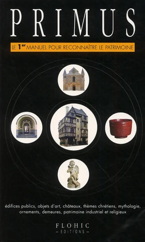 Primus : Le 1er manuel pour reconnaître le Patrimoine - Editions Le Flohic - Livre