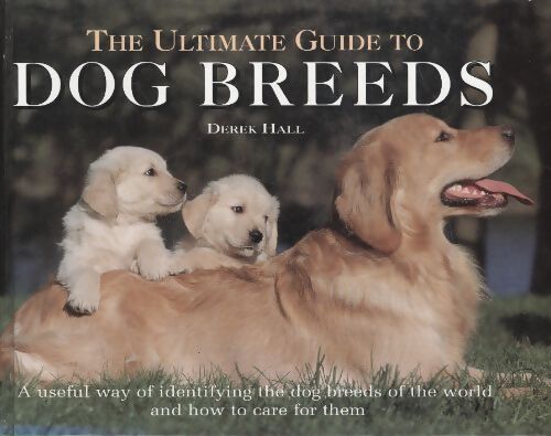 The ultimate guide to dog breeds - Derek Hall - Livre