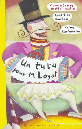Un tutu pour monsieur Loyal - Anne-Lise Fontan - Livre