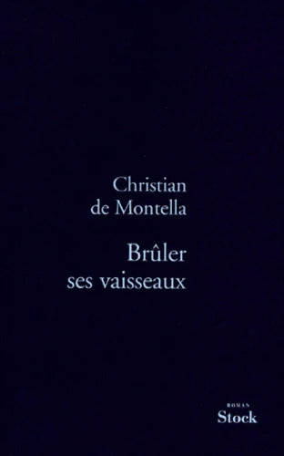 Brûler ses vaisseaux - Christian De Montella - Livre