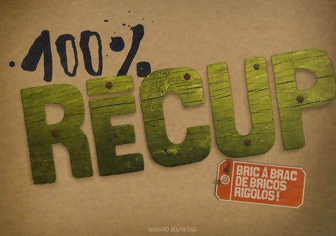 100% Récup : Bric à brac de bricos rigolos ! - Virginie Desmoulins - Livre