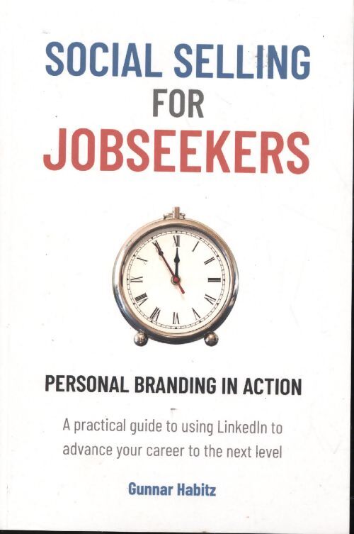 Social selling for jobseekers : Personal branding in action - Gunnar Habitz - Livre