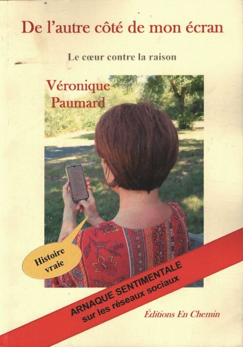 De l'autre côté de mon écran : Le coeur contre la raison - Veronique Paumard - Livre