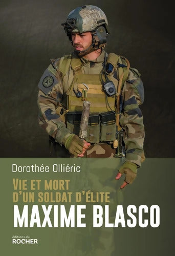 Vie et mort d'un soldat d'élite Maxime Blasco - Dorothée Olliéric - Livre
