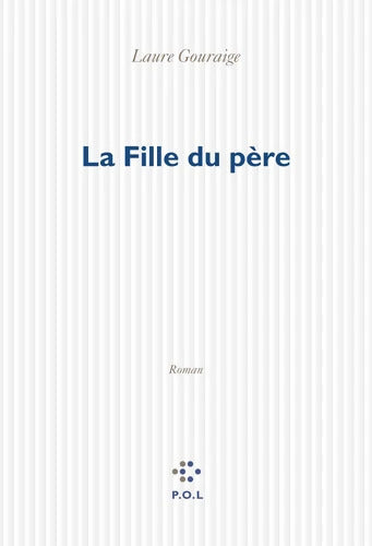La Fille du père - Laure Gouraige - Livre