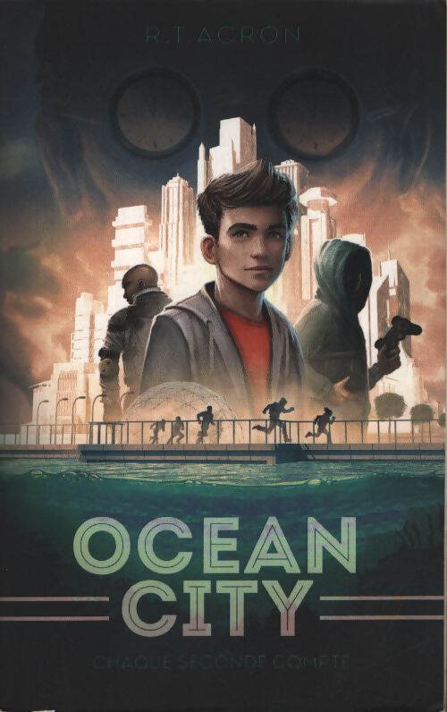 Océan city Tome I - chaque seconde compte - R. T. Acron - Livre