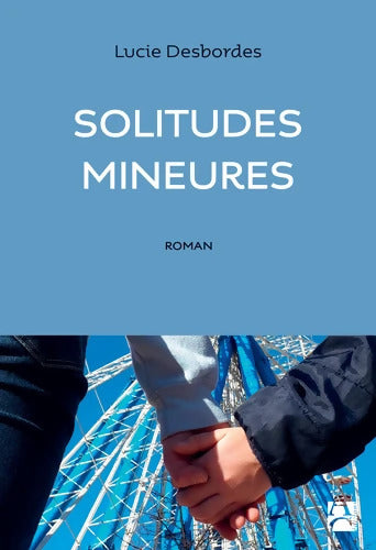 Solitudes mineures - Lucie Desbordes - Livre