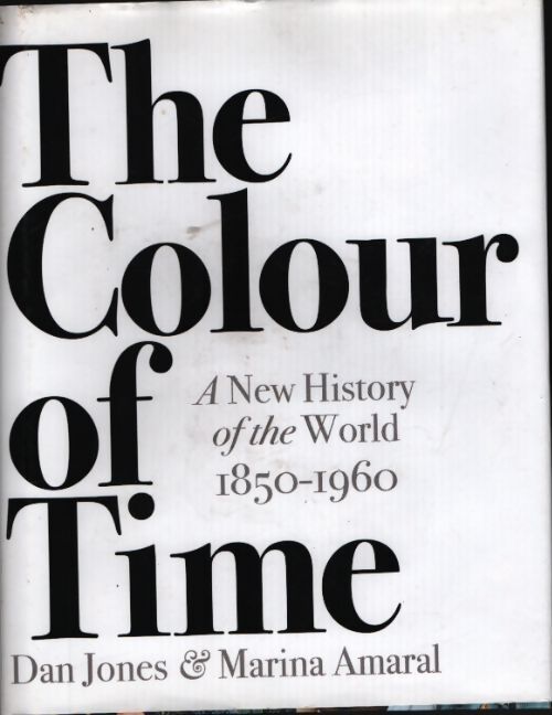 The colour of time : A new history of the world 1850-1960 - Dan Jones - Livre