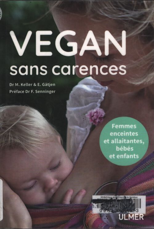Vegan sans carences - femmes enceintes et allaitantes bébés et enfants - Markus Keller - Livre