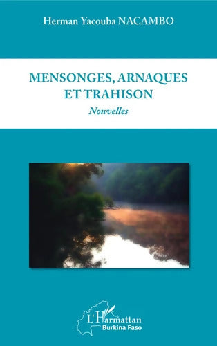 Mensonges arnaques et trahison : Nouvelles - Herman Yacouba Nacambo - Livre