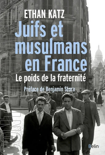 Juifs et musulmans en France : Le poids de la fraternité - Ethan Katz - Livre