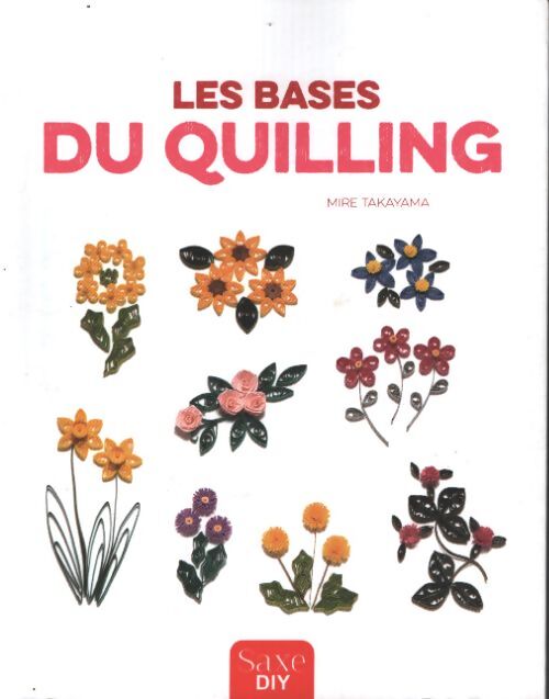 Les bases du quiling - Takayama Mire - Livre