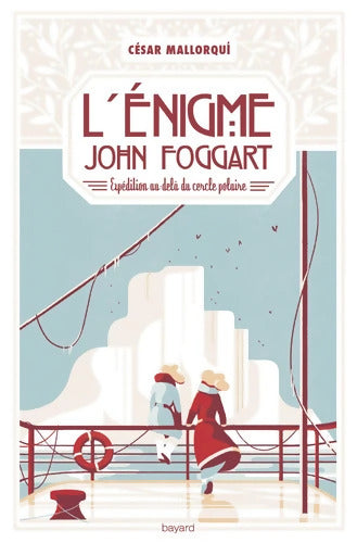 l'énigme John Foggart : Expédition au-delà du cercle polaire - César Mallorqui - Livre