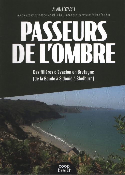 Passeurs de l'ombre : Des filières d'évasion en Bretagne - Alain Lozac'h - Livre