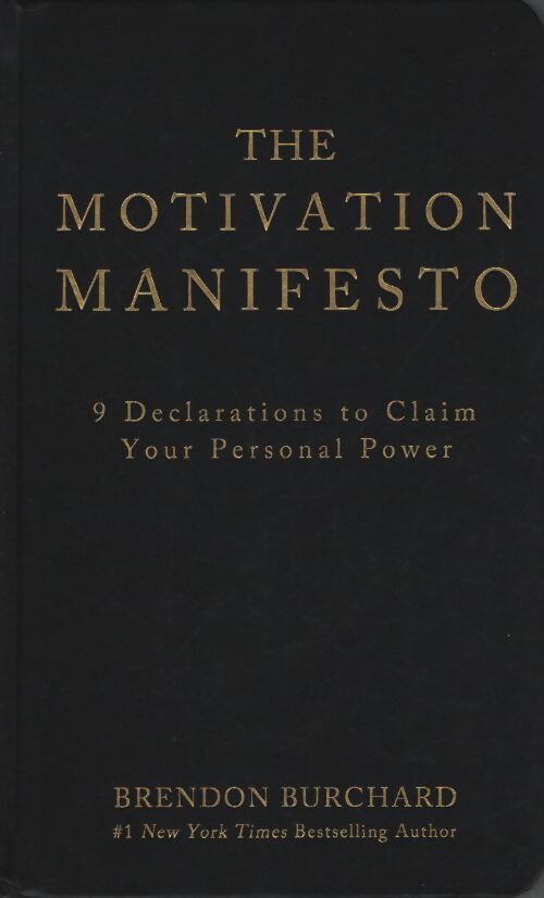 The motivation manifesto : 9 declarations to claim your personal power - Brendon Burchard - Livre