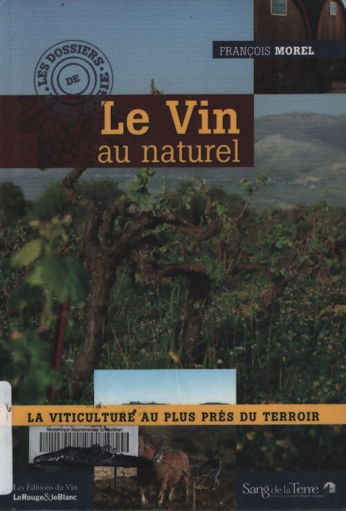 Le vin au naturel - la viticulture au plus près du terroir - François Morel - Livre