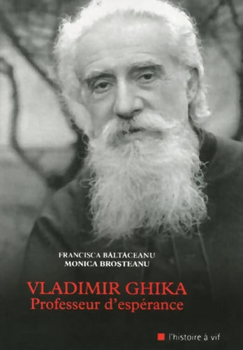 Vladimir Ghika professeur d'espérance - Francisca Baltaceanu - Livre