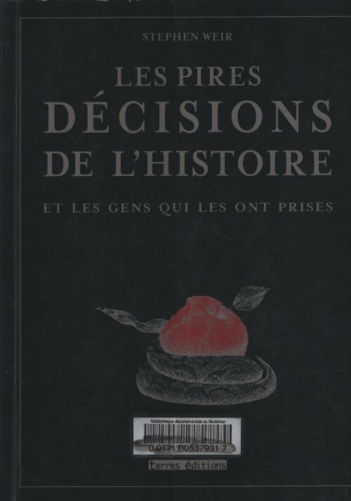 Les pires décisions de l'histoire - Stephen Weir - Livre