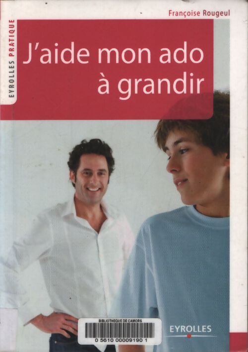 J'aide mon ado à grandir - Françoise Rougeul - Livre