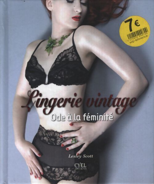 Lingerie vintage : Ode à la féminité - Lesley Scott - Livre