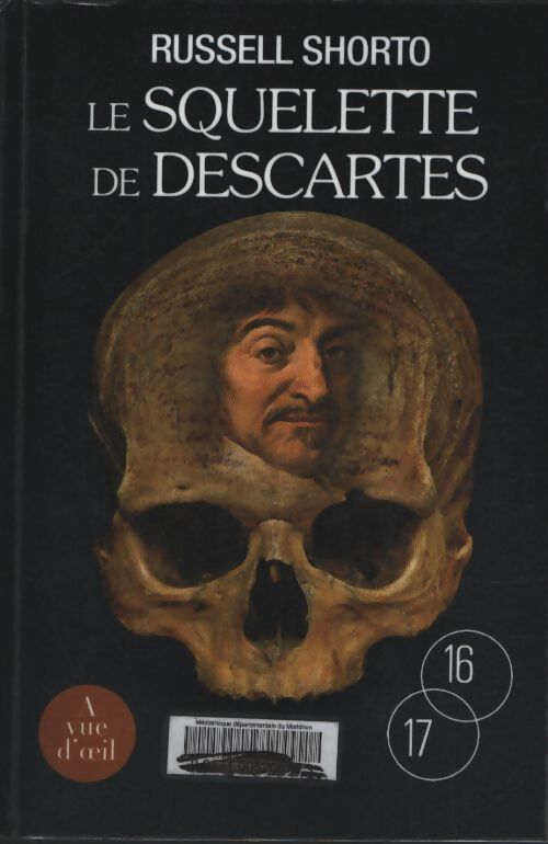 Le squelette de descartes : Une histoire d'os sur le conflit entre la foi et la raison - Russell Shorto - Livre