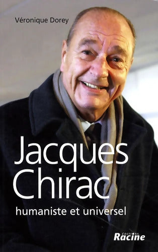 Jacques Chirac : Humaniste et universel - Véronique Dorey - Livre