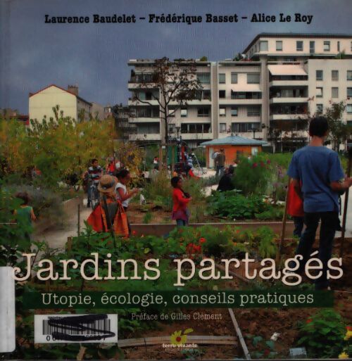 Jardins partagés : Utopie ecologie conseils pratiques - Frédérique Basset - Livre