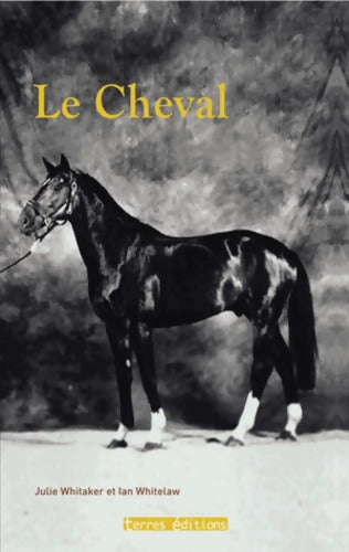 Le cheval - Julie Whitaker - Livre