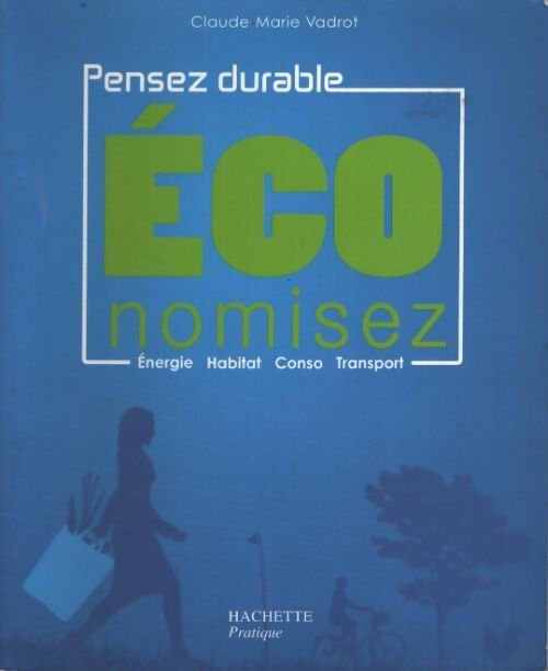 Economisez : Pensez durable - Claude-Marie Vadrot - Livre