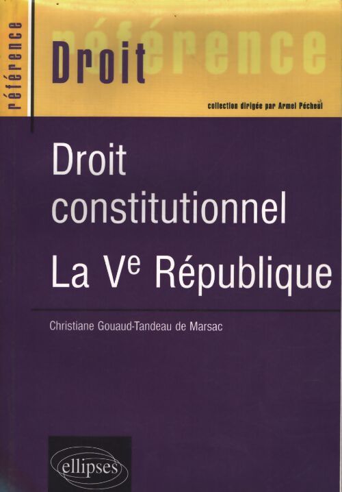 Droit constitutionnel : La ve république - Christiane Gouaud Tandeau De Marsac - Livre