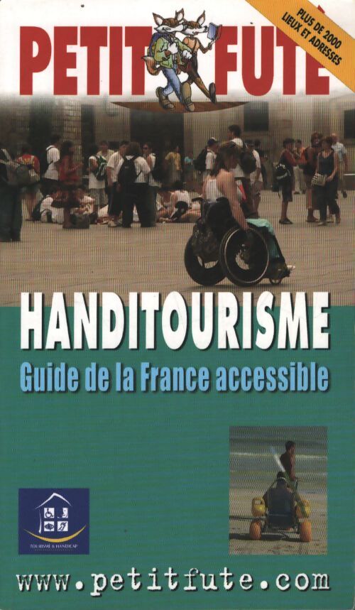 Handi tourisme 2005 le petit fute : Guide de la France accessible - Al. Dominique Auzias - Livre