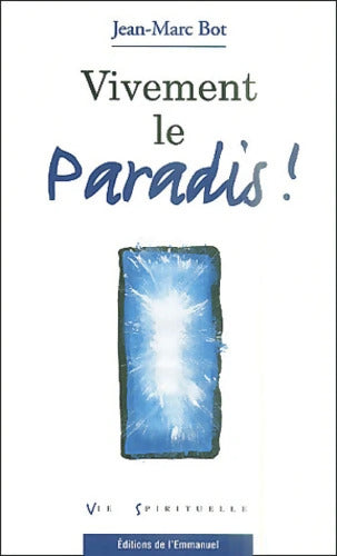 Vivement le paradis ! - Jean-Marc Bot - Livre
