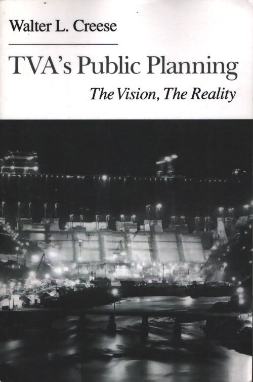 Tva's public planning : The vision the reality - Walter L. Creese - Livre