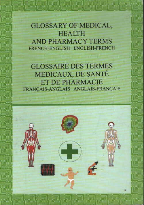 Glossary of médical health and pharmacy terms french/english/french - A. S. Lindsey - Livre