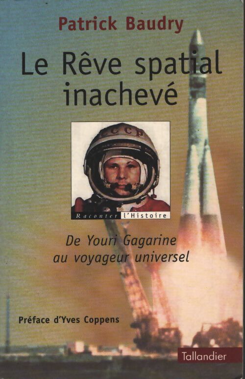 Le rêve spatial inachevé : De youri gagarine au voyageur universel - Patrick Baudry - Livre