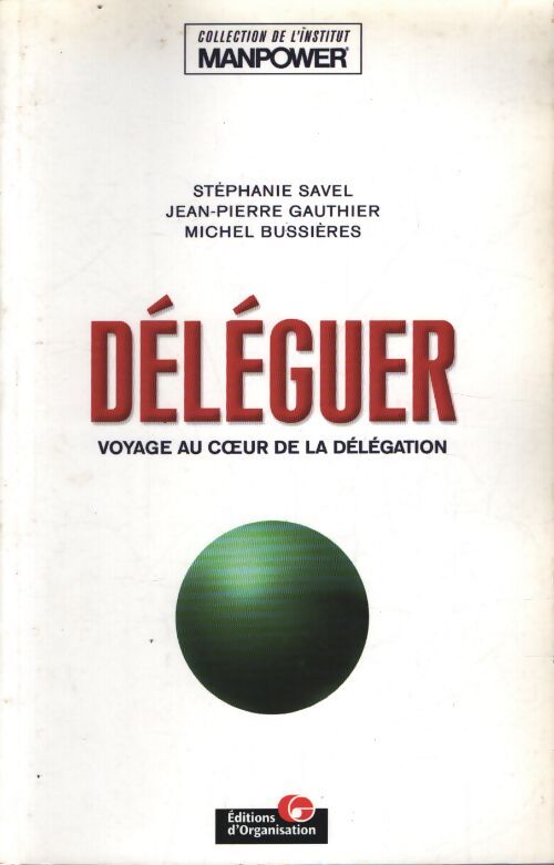 Déléguer : Voyage au coeur de la délégation - Stéphanie Savel - Livre