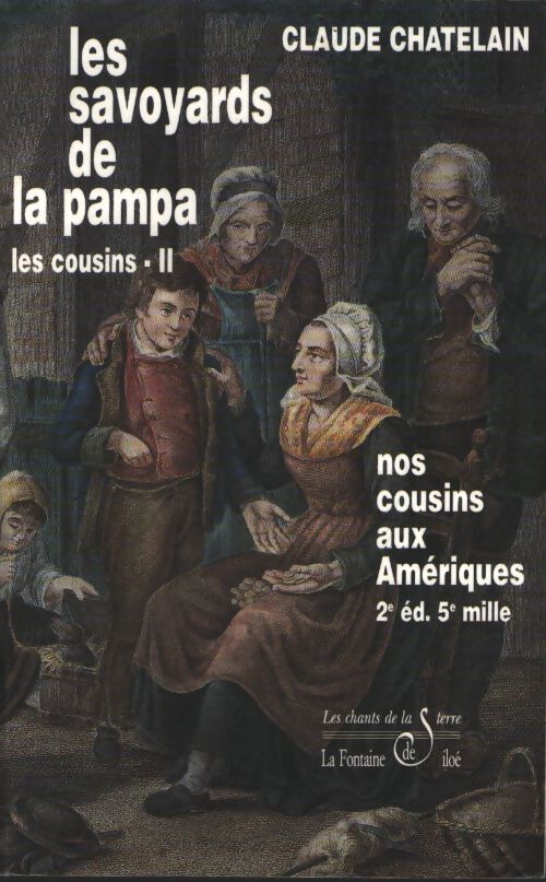 Les savoyards de la pampa : Nos cousins aux amériques 2ème édition - Claude Chatelain - Livre