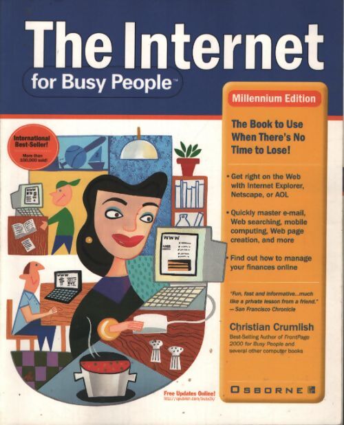 The internet for busy people : Millennium edition : The book to use when there's no time to lose ! - Christian Crumlish - Livre